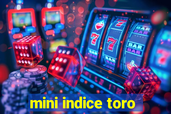 mini indice toro